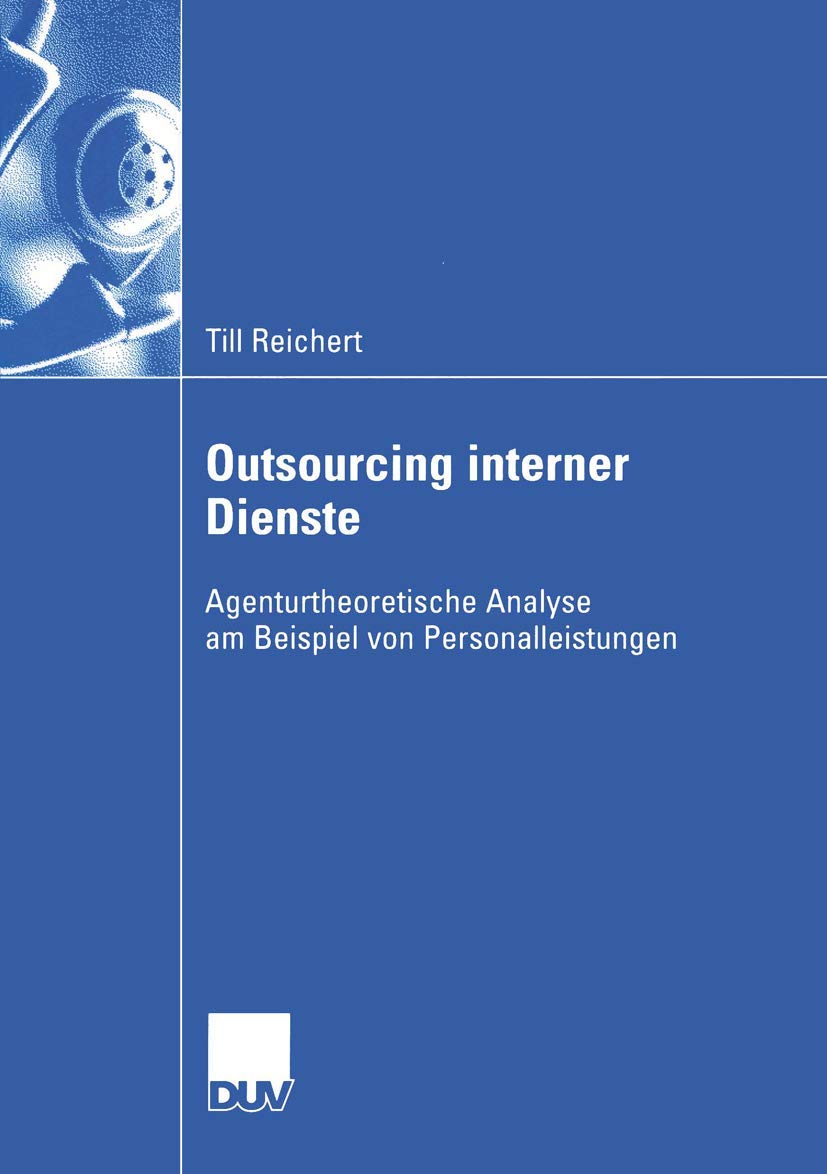 Outsourcing interner Dienste: Agenturtheoretische Analyse am Beispiel von Personalleistungen (Wirtschaftswissenschaften) (German,Used