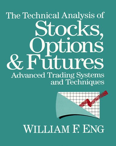 The Technical Analysis of Stocks, Options and Futures: Advanced Trading Systems and Techniques,New