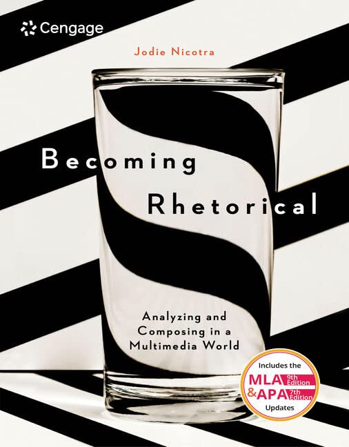 Becoming Rhetorical: Analyzing and Composing in a Multimedia World (w/ MLA9E & APA7E Updates),New