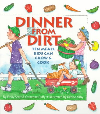 Dinner from Dirt: Ten Meals Kids Can Grow and Cook (Gibbs Smith Junior Book),Used