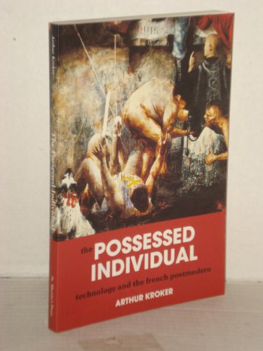 The Possessed Individual: Technology and New French Theory (Culture Texts),Used