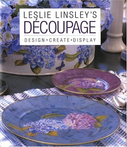 Leslie Linsley's Dcoupage: Design * Create * Display,Used