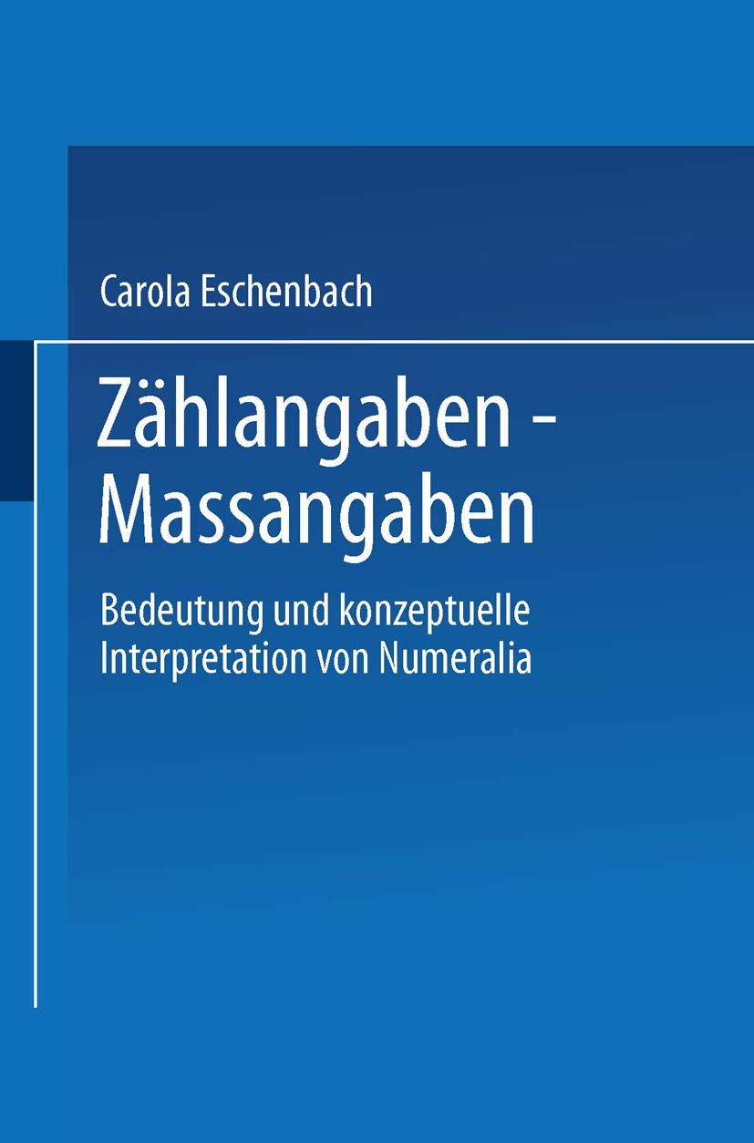 Zhlangaben  Maangaben: Bedeutung und konzeptuelle Interpretation von Numeralia (Studien zur Kognitionswissenschaft) (German Edi,Used