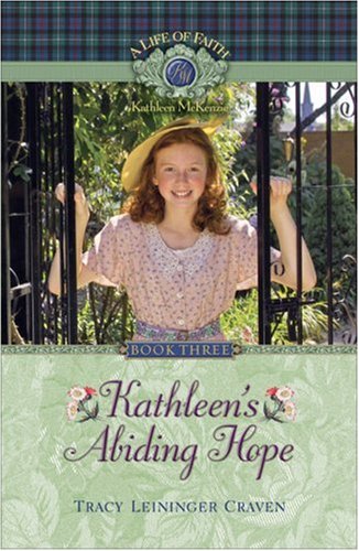 Kathleen's Abiding Hope (Life of Faith, A: Kathleen McKenzie Series),Used