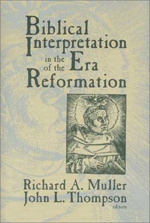 Biblical Interpretation in the Era of the Reformation: Essays Presented to David C. Steinmetz in Honor of His Sixtieth Birthday,Used