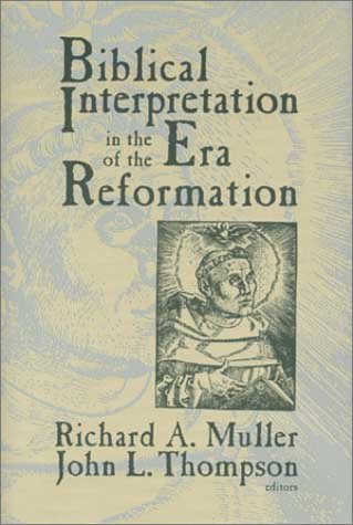 Biblical Interpretation in the Era of the Reformation: Essays Presented to David C. Steinmetz in Honor of His Sixtieth Birthday,Used
