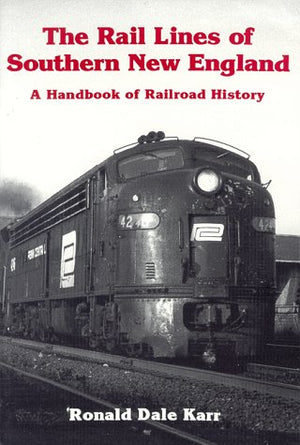 The Rail Lines of Southern New England: A Handbook of Railroad History (New England Rail Heritage Series),Used