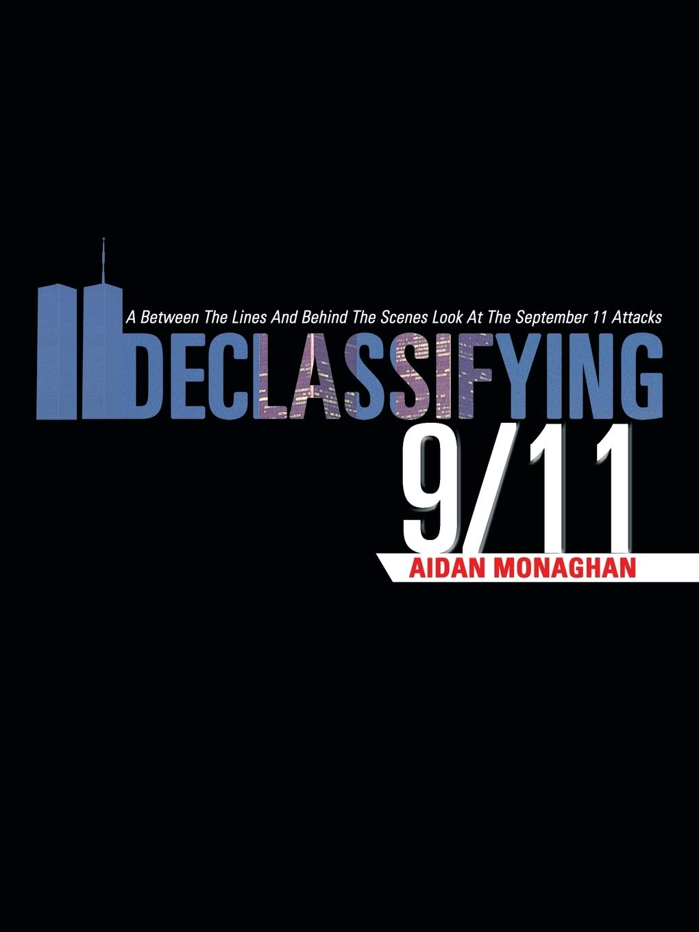 Declassifying 9/11: A Between The Lines And Behind The Scenes Look At The September 11 Attacks,Used
