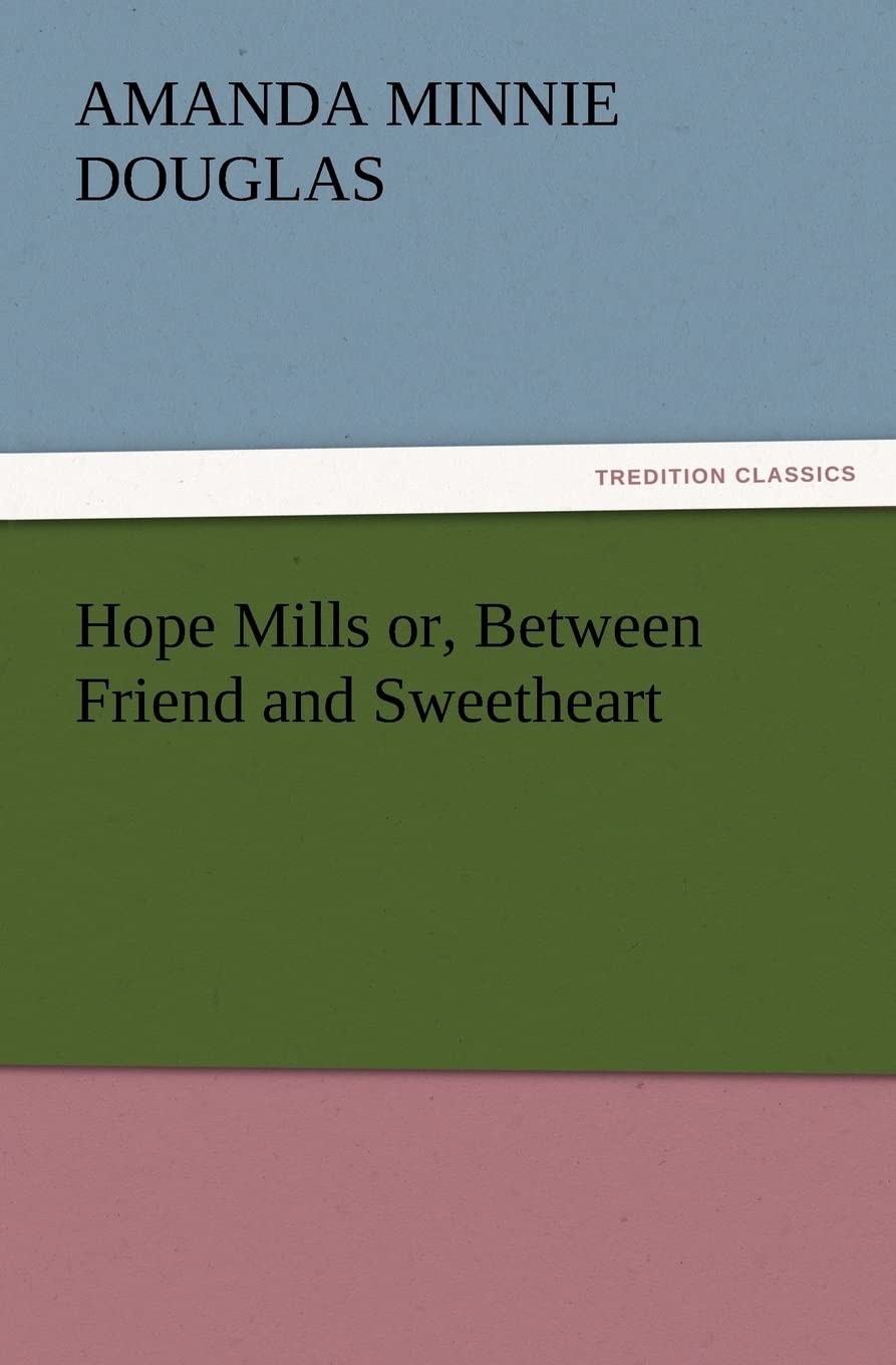 Hope Mills Or, Between Friend and Sweetheart,Used