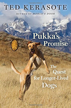 Pukka'S Promise: The Quest For Longerlived Dogs,New