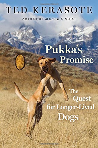 Pukka'S Promise: The Quest For Longerlived Dogs,New