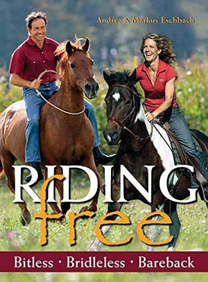 Riding Free: Bitless, Bridleless or Bareback,Used