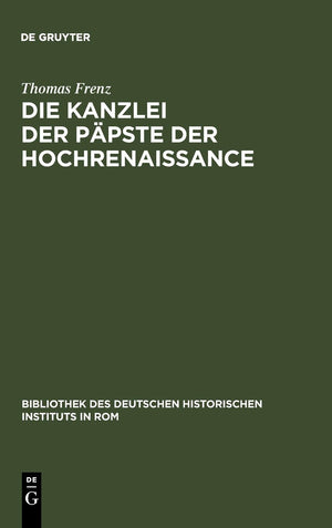 Die Kanzlei der Ppste der Hochrenaissance: (14711527) (Bibliothek des Deutschen Historischen Instituts in Rom, 63) (German Edit,Used
