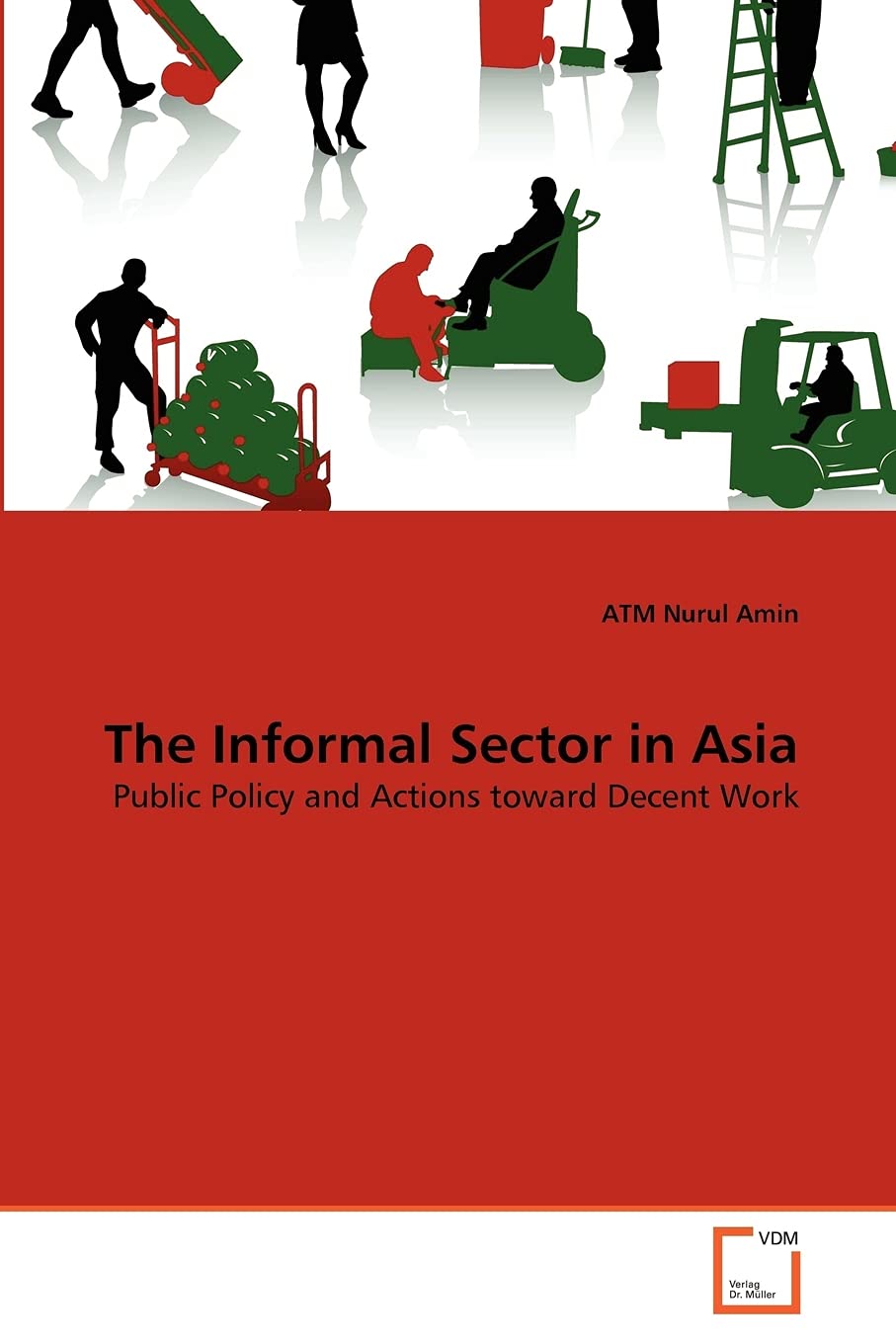 The Informal Sector in Asia: Public Policy and Actions toward Decent Work,Used