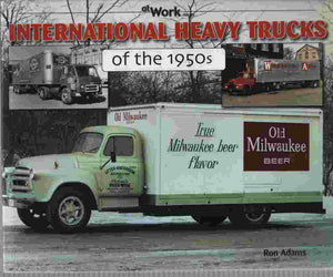 International Heavy Trucks of the 1950s (At Work)