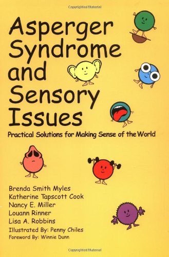 Asperger Syndrome and Sensory Issues: Practical Solutions for Making Sense of the World,New