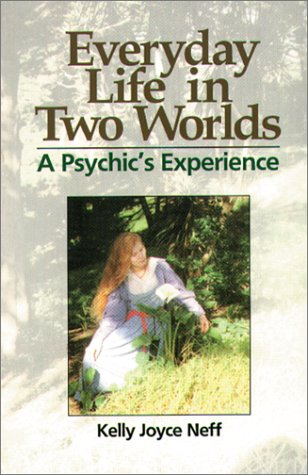 Everyday Life in Two Worlds: A Psychic's Experience,Used