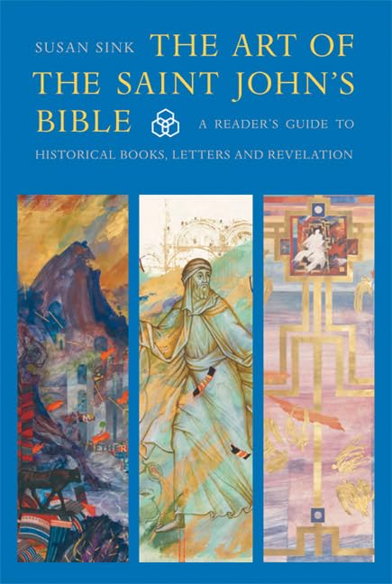 The Art Of The Saint John'S Bible: A Reader'S Guide To Historical Books, Letters And Revelation,Used