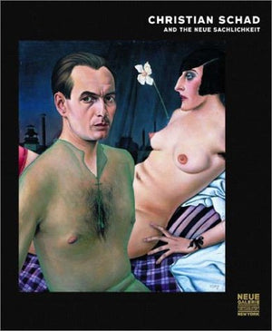 Christian Schad and the Neue Sachlichkeit,New