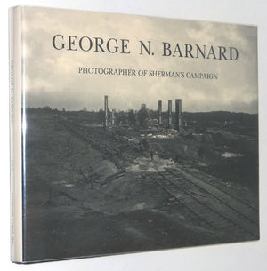George N. Barnard: Photographer of Sherman's Campaign,Used