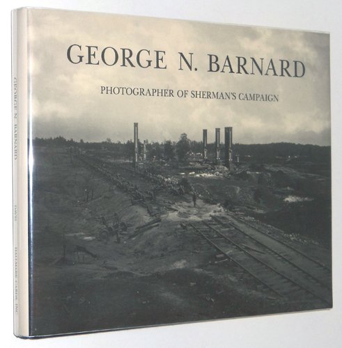 George N. Barnard: Photographer of Sherman's Campaign,Used