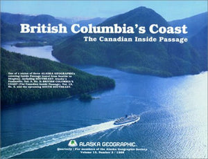 British Columbia's Coast: The Canadian Inside Passage (Alaska Geographic),Used