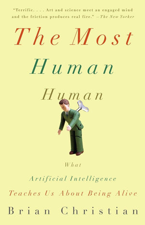 The Most Human Human: What Artificial Intelligence Teaches Us About Being Alive-used