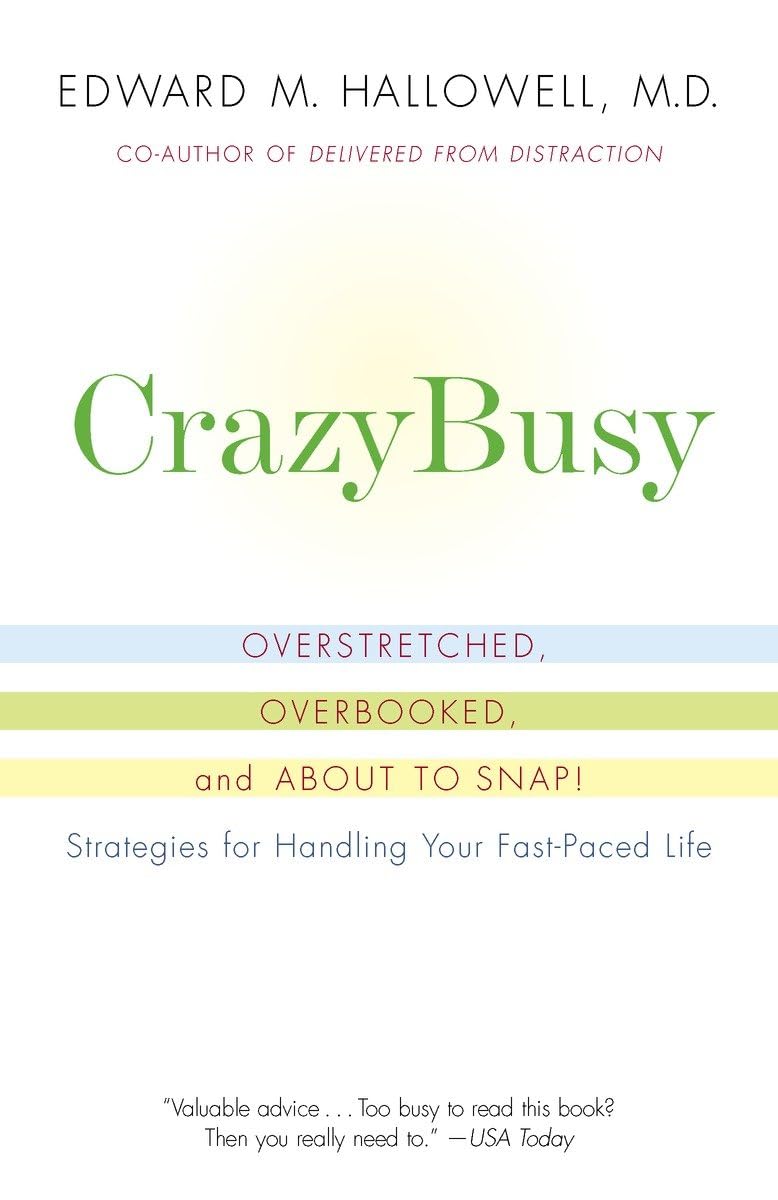CrazyBusy: Overstretched, Overbooked, and About to Snap! Strategies for Handling Your FastPaced Life,Used