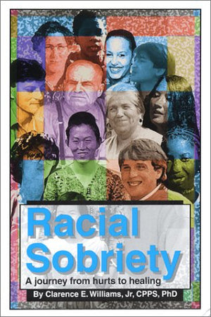 Racial Sobriety: A Journey from Hurts to Healing