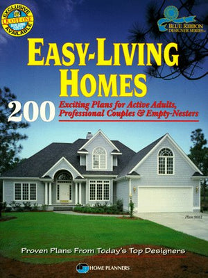 EasyLiving Homes: 200 Exciting Plans for Active Adults, Professional Couples & EmptyNesters (Blue Ribbon Designer Series),New