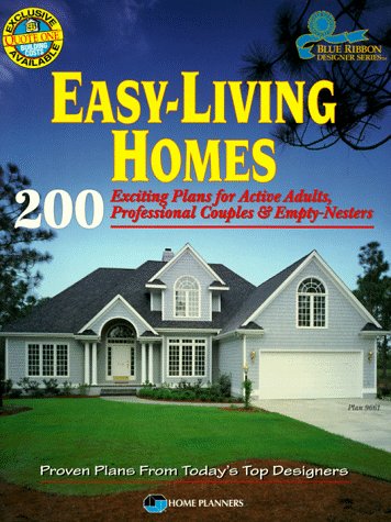 EasyLiving Homes: 200 Exciting Plans for Active Adults, Professional Couples & EmptyNesters (Blue Ribbon Designer Series),New