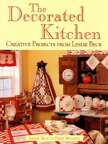The Decorated Kitchen: Creative Projects from Leslie Beck,Used