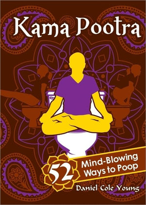 Kama Pootra: 52 Mindblowing Ways To Poop (White Elephant Poop Gag Gift Or Stocking Stuffer For Men And Women)