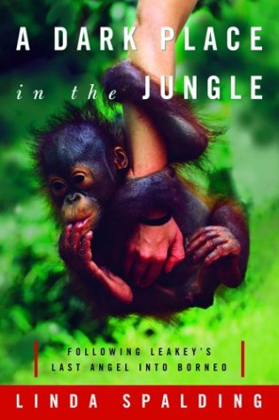 A Dark Place in the Jungle: Following Leakey's Last Angel into Borneo,Used