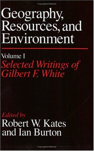 Geography, Resources and Environment, Volume 1: Selected Writings of Gilbert F. White (Geography, Resources, and Environment, Vo,Used