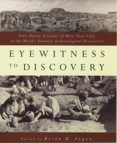 Eyewitness to Discovery: FirstPerson Accounts of More Than Fifty of the World's Greatest Archaeological Discoveries,New