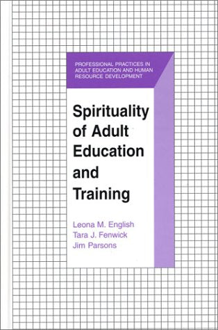 Spirituality of Adult Education and Training (The Professional Practices in Adult Education and Human Resource Development Serie,Used