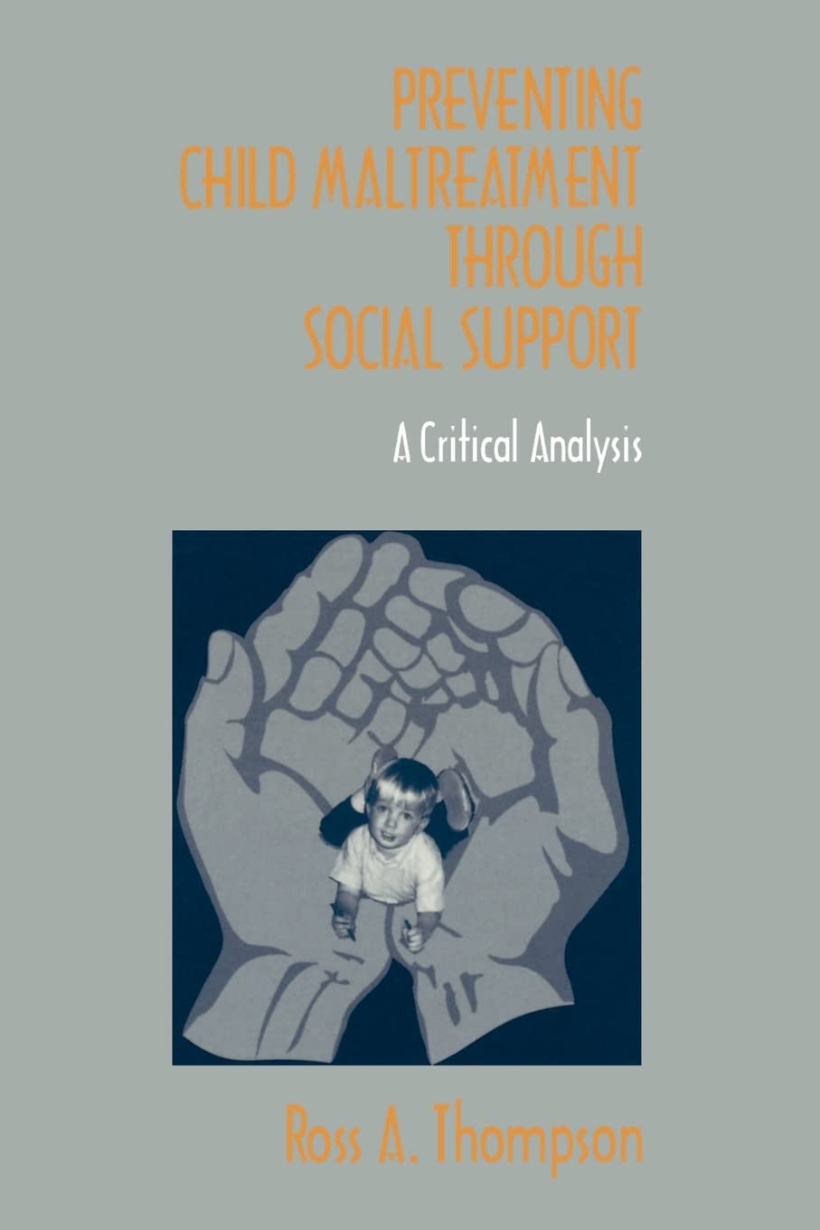 Preventing Child Maltreatment Through Social Support: A Critical Analysis,New