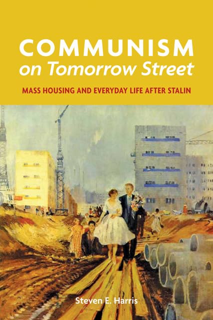 Communism on Tomorrow Street: Mass Housing and Everyday Life after Stalin,Used