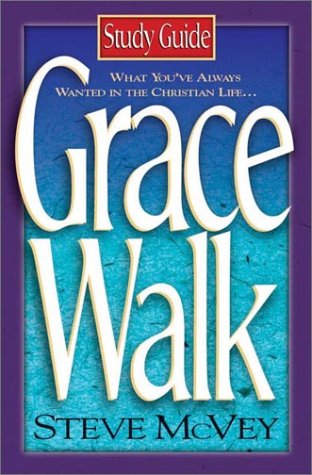 Grace Walk Study Guide: What You'Ve Always Wanted In The Christian Life. . .,Used