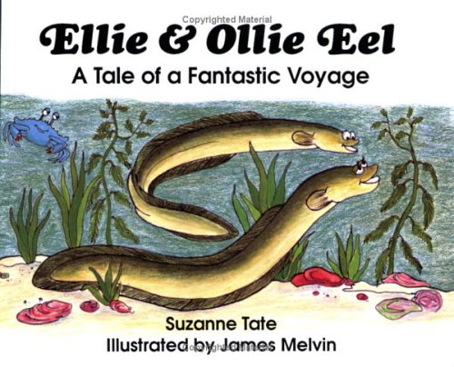 Ellie and Ollie Eel: A Tale of a Fantastic Voyage (No. 16 in Suzanne Tate's Nature Series) (Suzanne Tates Nature Ser. No 16),Used