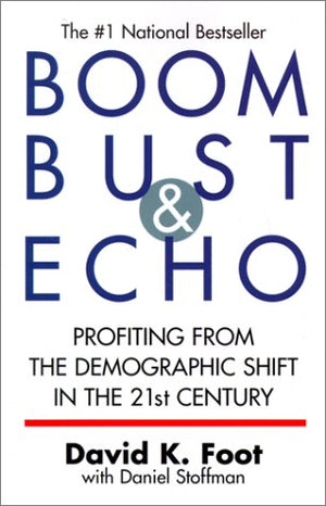Boom Bust & Echo: Profiting from the Demographic Shift in the 21st Century,New