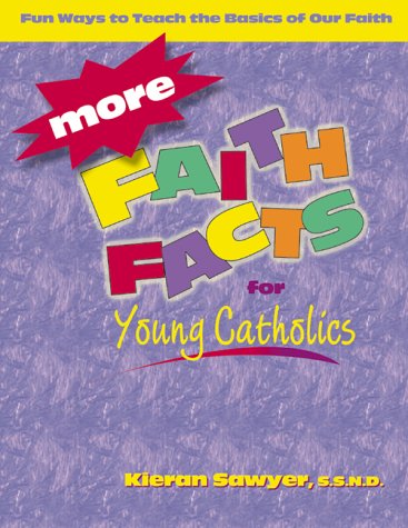 More Faith Facts for Young Catholics: Fun Ways to Teach the Basics of Our Faith,Used