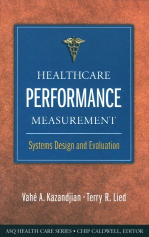 Healthcare Performance Measurement: Systems Designs and Evaluation,Used