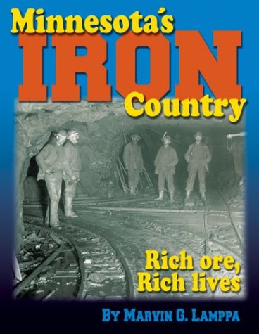 Minnesota'S Iron Country: Rich Ore, Rich Lives