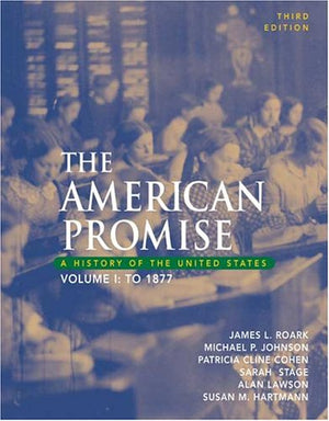 The American Promise: A History Of The United States, To 1877,New