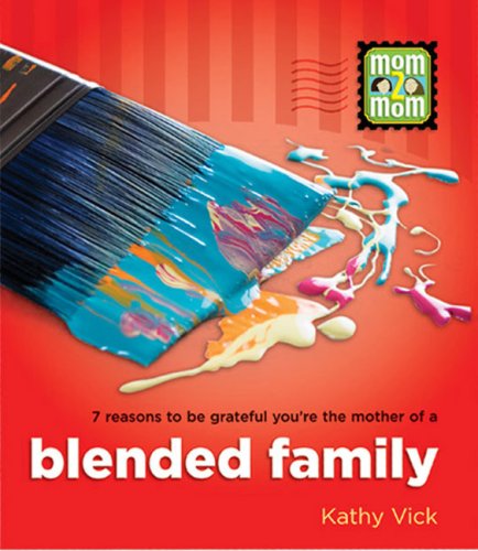 7 Reasons to Be Grateful You're the Mother of a Blended Family (Mom2mom),Used