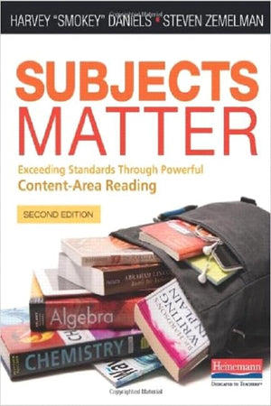Subjects Matter, Second Edition: Exceeding Standards Through Powerful Contentarea Reading