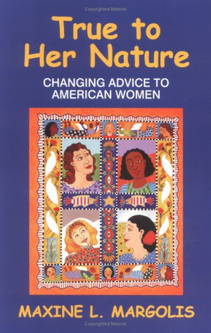True to Her Nature : Changing Advice to American Women,Used