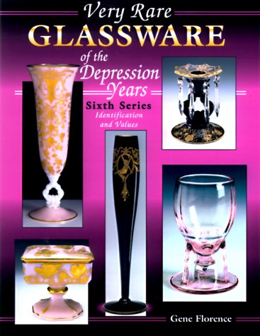 Very Rare Glassware of the Depression Years: Sixth Series Identification and Values,Used